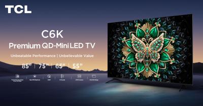 TCL Unveils the New C6K QD-Mini LED TV Series: Best-in-Class Mini LED Innovation Meets Modern Living